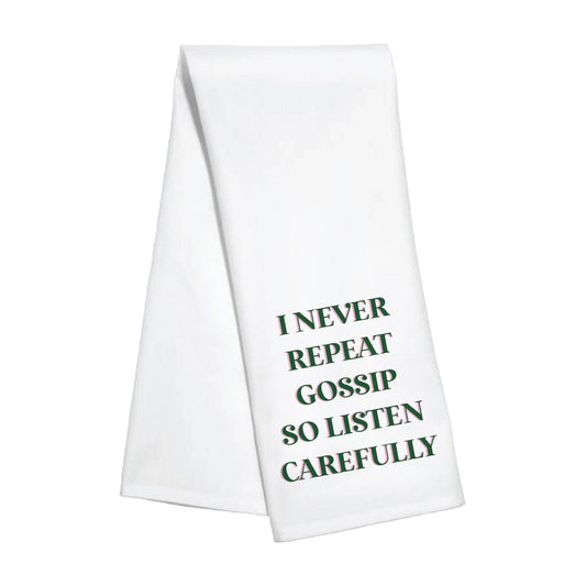 Kitchen Towel - I Never Repeat Gossip So Listen Carefully