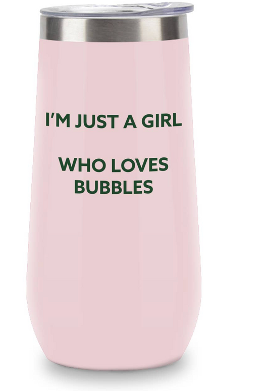 Insulated drink tumbler- I'm just girl who loves bubbles
